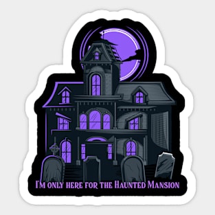 I'm only here for the Haunted Mansion Disney World Magic Kingdom Sticker